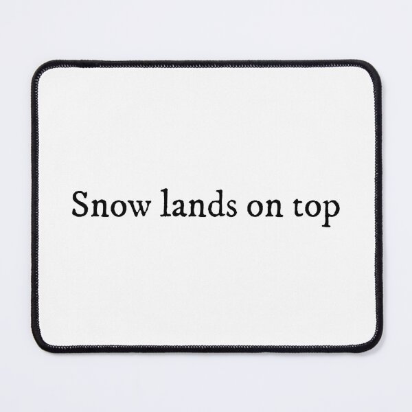 Item preview, snow lands on top hunger games series quote designed and sold by megans2000.