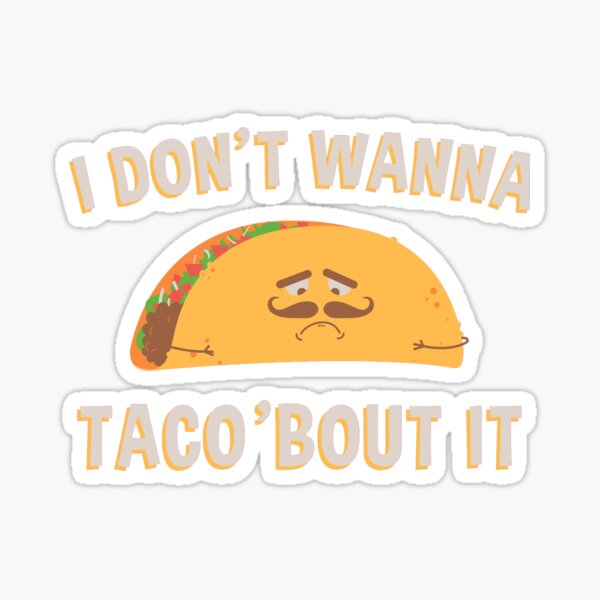 Details about   Sometimes You Just Gotta Taco Lovers Cin Sticker Portrait 