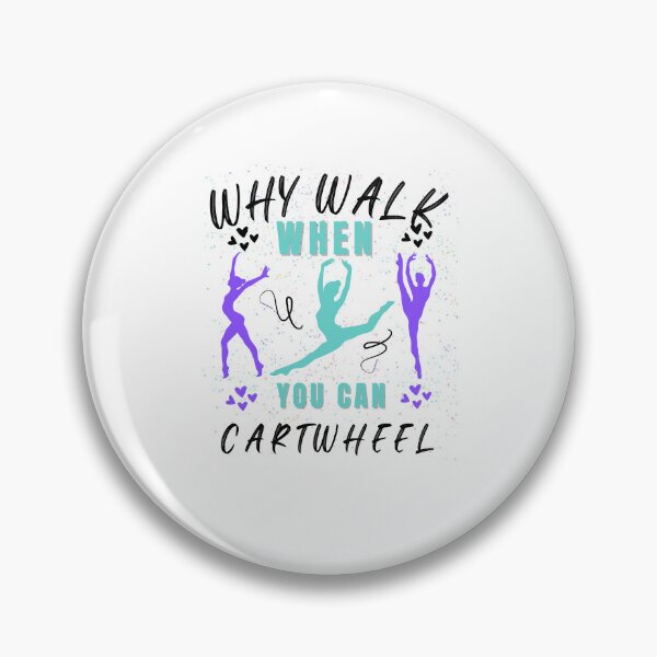 Item preview, Why Walk When You Can Cartwheel Cute Gymnastics Dance Girls  designed and sold by POPLIN ⭐ ⭐ ⭐ ⭐ ⭐.