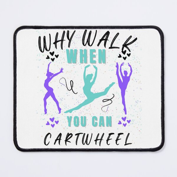 Item preview, Why Walk When You Can Cartwheel Cute Gymnastics Dance Girls designed and sold by POPLIN ⭐ ⭐ ⭐ ⭐ ⭐.