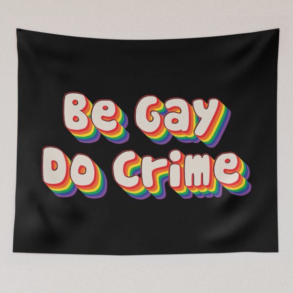 Item preview, Be Gay, Do Crime  designed and sold by Texterns.