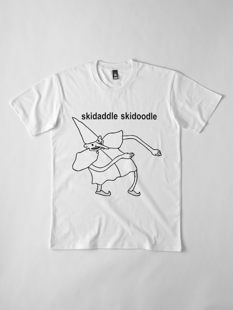 skedaddle skidoodle your