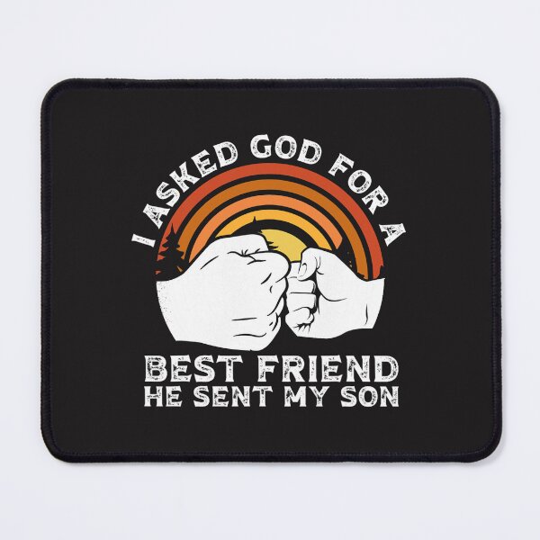Item preview, Christian I Asked God For A Best Friend He Sent Me My Son Fathers Day 1 Christ designed and sold by LucilleHShuman.