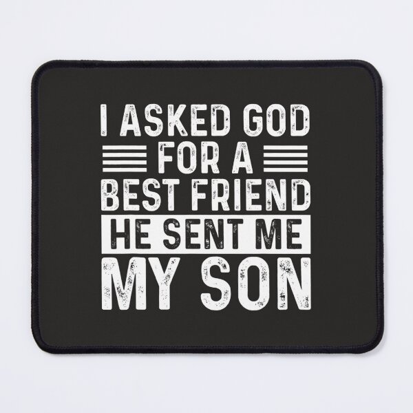Item preview, Christian I Asked God For A Best Friend He Sent Me My Son Fathers Day 2 Christ designed and sold by LucilleHShuman.