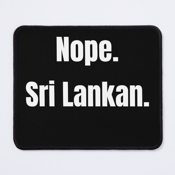 Item preview, Nope, I'm Not Indian. I'm Sri Lankan designed and sold by Legit Hooligan.