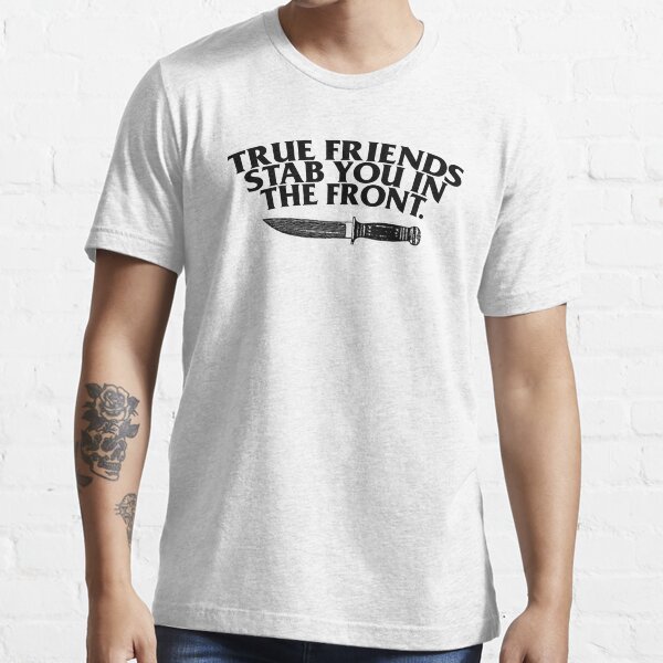 true friends stab you in the front t shirt