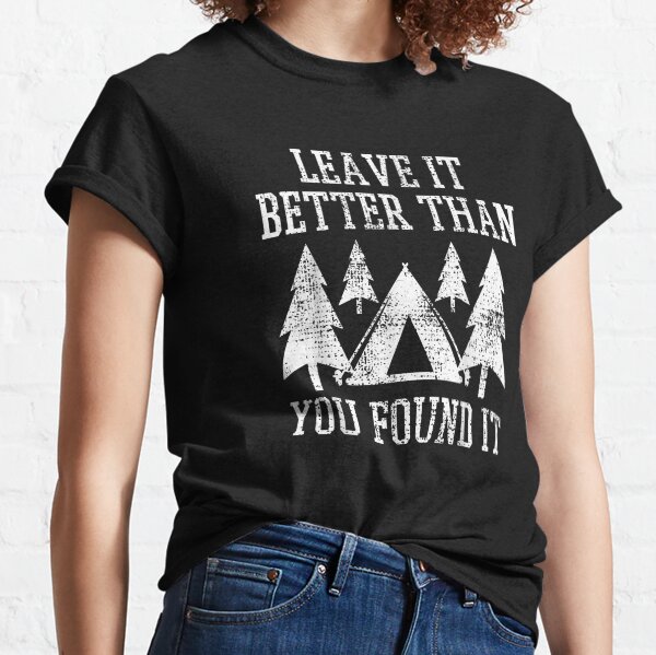 Leave It Better Than You Found It T-Shirt - Scout, Hiker Leave It Better Than You Found It T-Shirt - Scout, Hiker