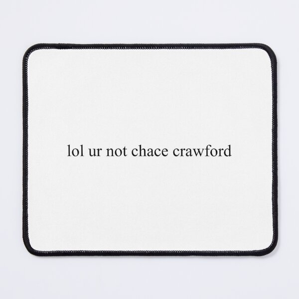 Item preview, lol ur not chace crawford designed and sold by Zischglart.
