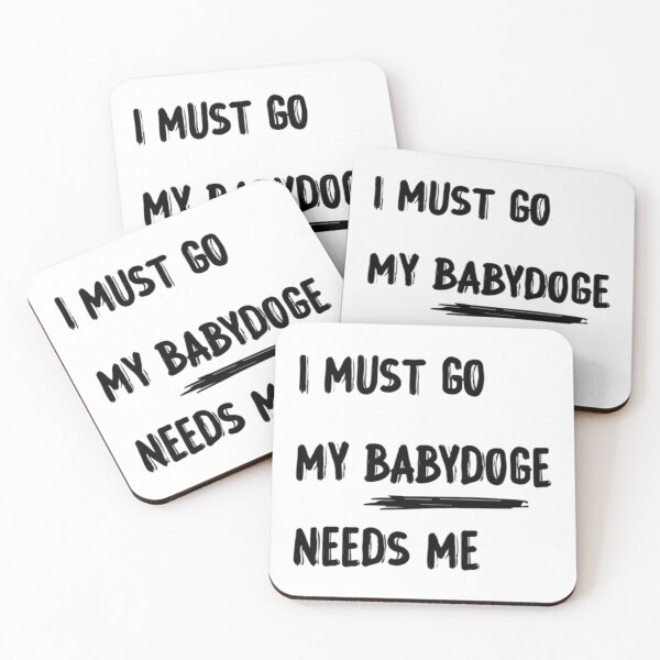 Item preview, I must go my babydoge needs me designed and sold by AlexianaThreatt.