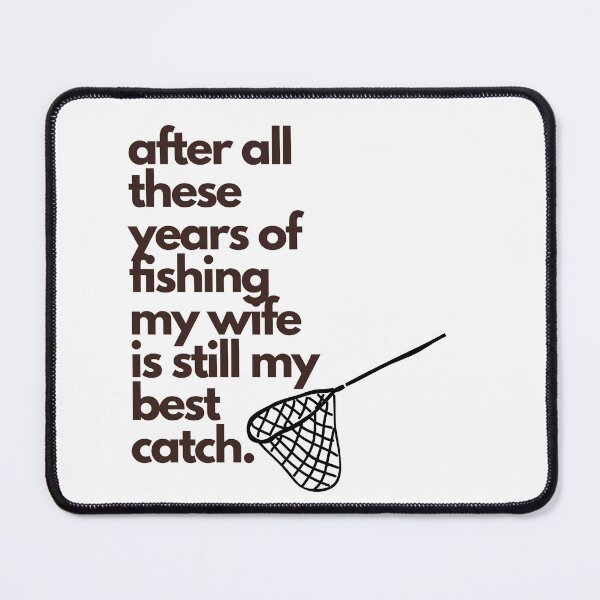 Item preview, After All Theses Years Of Fishing My Wife Is Still My Best Catch, Funny Humor Sport Fisherman Husband Dad Fishing Wives designed and sold by Sshmorr.