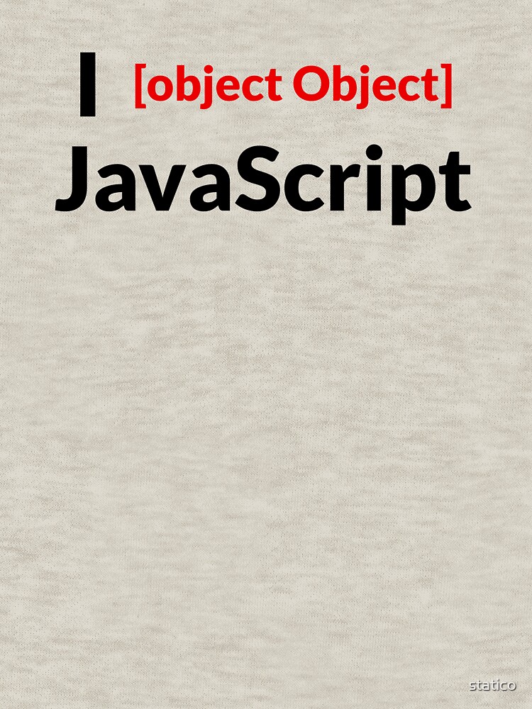 Aperçu 7 sur 7. T-shirt classique avec l'œuvre Je [object Object] JavaScript ({"emotion":"Love"}) créée et vendue par statico.