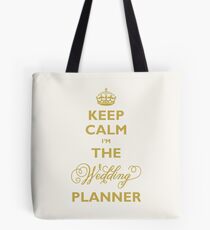 Keep Calm I am The Wedding Planner | Gold On Ivory Background Tote Bag