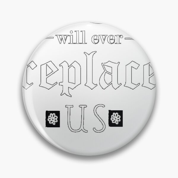 Item preview, No One Will Ever Replace Us   designed and sold by ThaliaCastle.