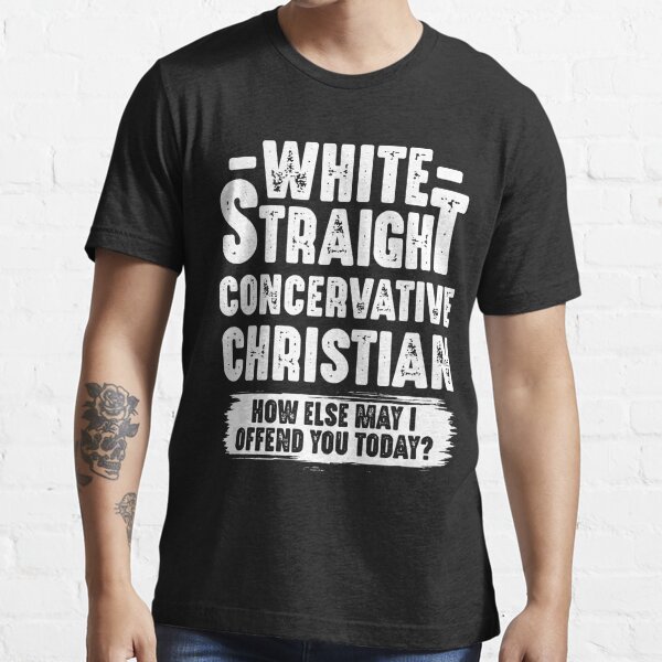 White Straight Conservative Christian Offensive Funny Shirt – Teezou Store