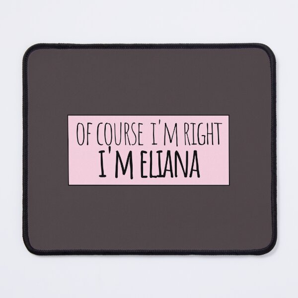 Item preview, Of Course I'm Right I'm Eliana Funny Personalized designed and sold by kindxinn.