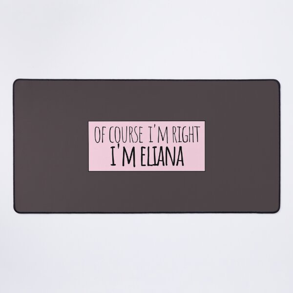 Item preview, Of Course I'm Right I'm Eliana Funny Personalized designed and sold by kindxinn.