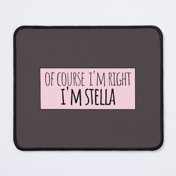 Item preview, Of Course I'm Right I'm Stella Funny Personalized designed and sold by kindxinn.