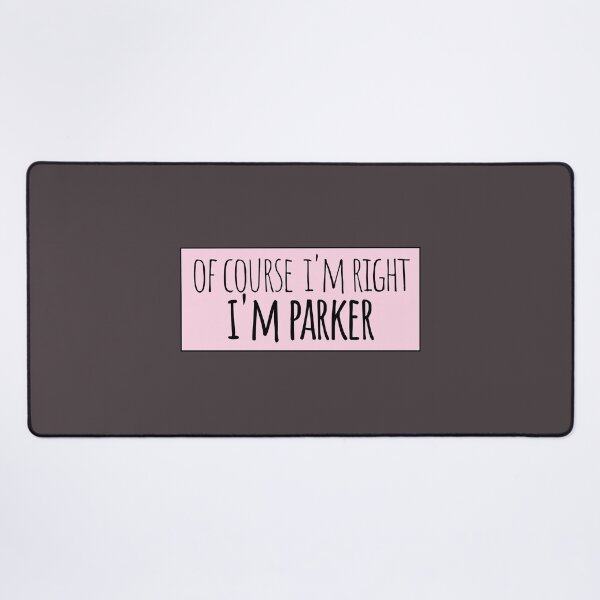 Item preview, Of Course I'm Right I'm Parker Funny Personalized designed and sold by kindxinn.