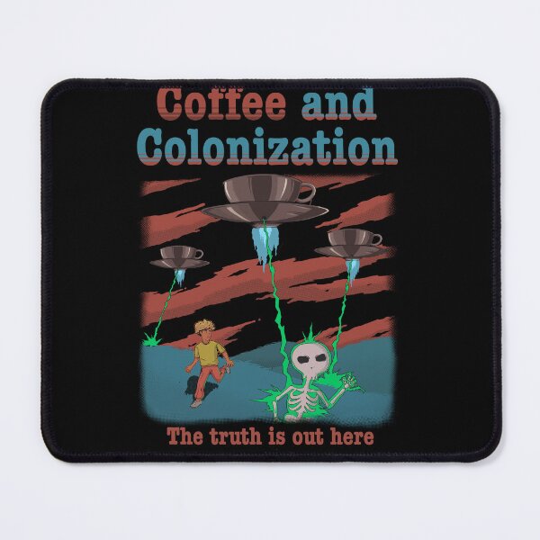 Item preview, Coffee cute, Colonization, The truth is out here designed and sold by ToffieDesign.