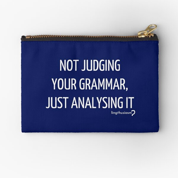Not judging your grammar, just analysing it - Pouch in white on blue Zipper Pouch
