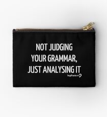Not judging your grammar, just analysing it - Pouch in white on black Studio Pouch