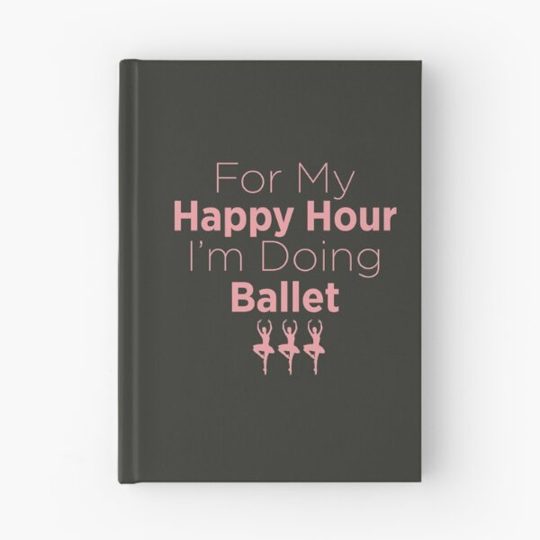 Item preview, For My Happy Hour I'm Doing Ballet designed and sold by KatieDund.