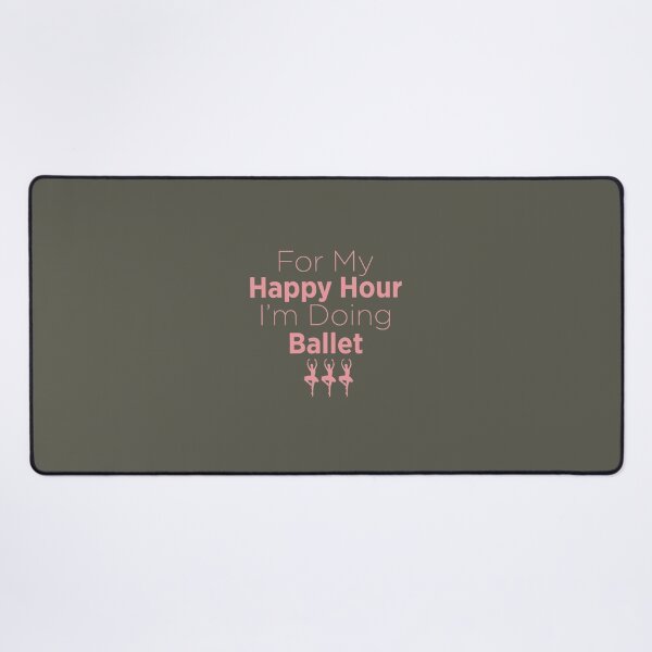 Item preview, For My Happy Hour I'm Doing Ballet designed and sold by KatieDund.