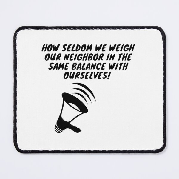 Item preview, How seldom we weigh our neighbor in the same balance with ourselves! designed and sold by GraceAllan1.
