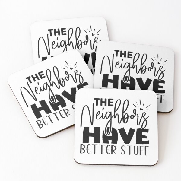 Item preview, The Neighbours Haave Better Stuff designed and sold by GraceAllan1.