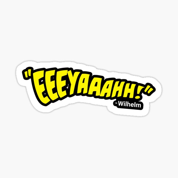 "EEEYAAAHH!" - Wilhelm comic quote design Sticker
