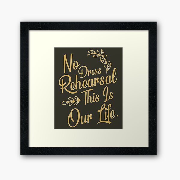 Item preview, No Dress Rehearsal This Is Our designed and sold by ValGriffiths.
