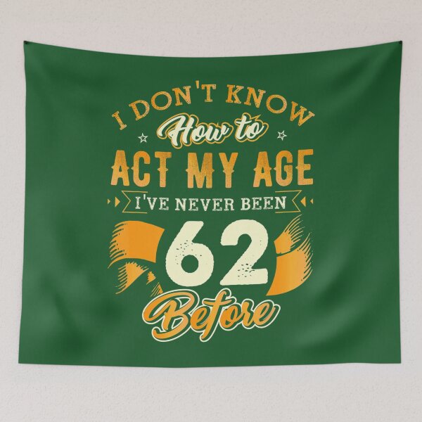 Item preview, 62nd Birthday 	 Funny How To Act My Age 62 Years Old D1 	 	 designed and sold by ynwopdxm38.