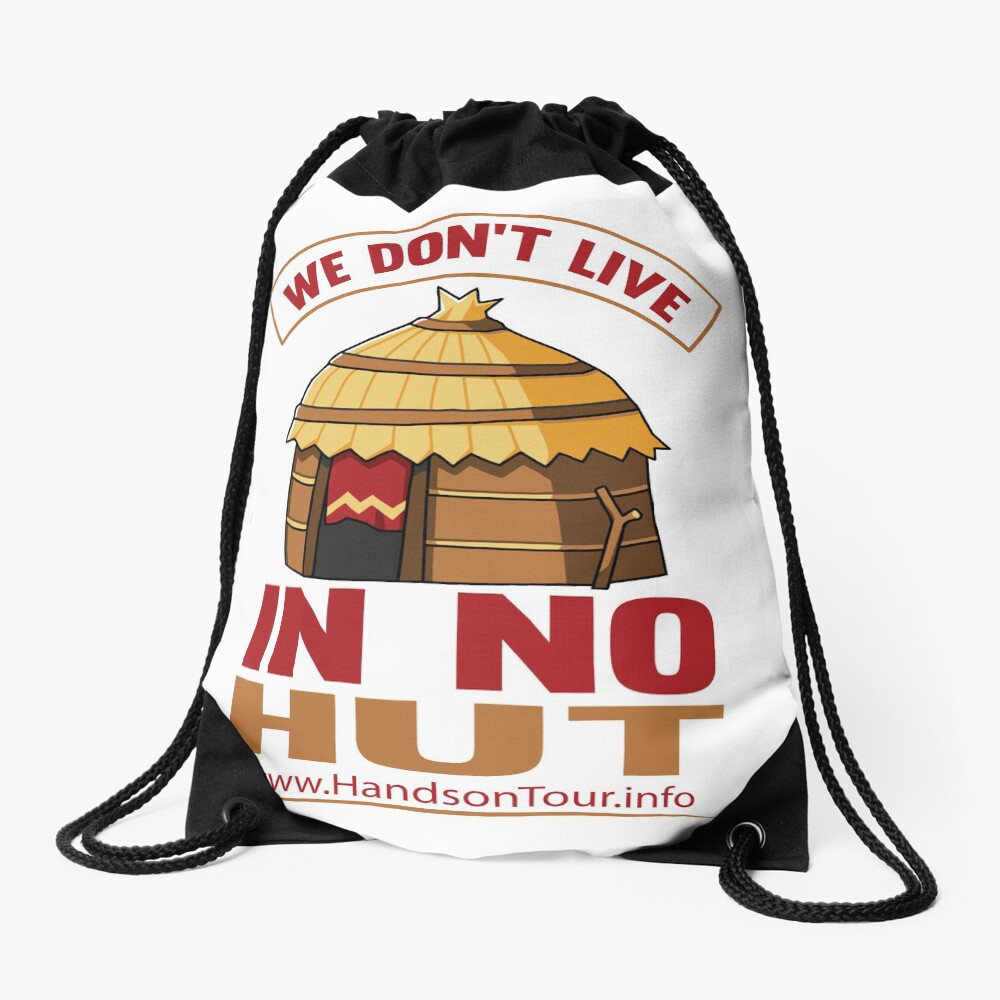 We Don't Live in No Hut Drawstring Bag