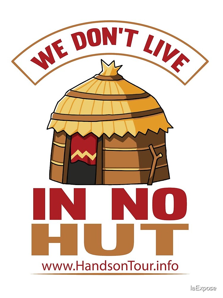 We Don't Live in No Hut by laExpose