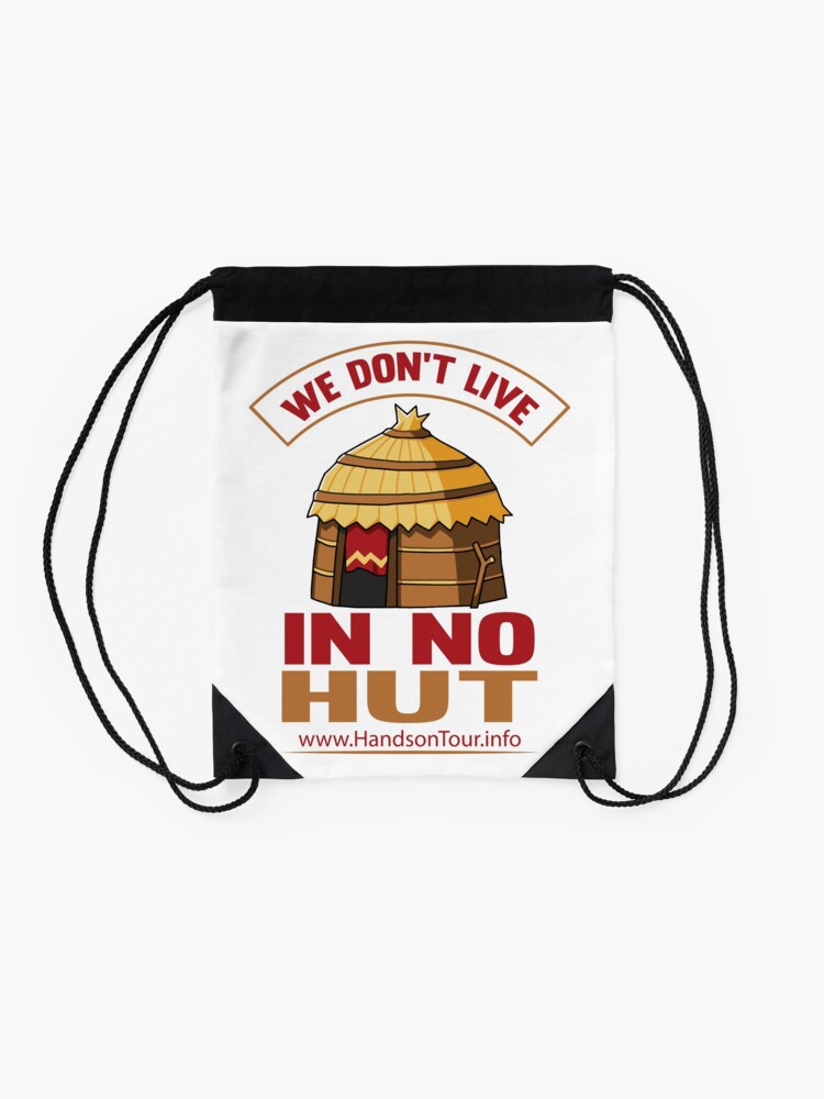Alternate view of We Don't Live in No Hut Drawstring Bag