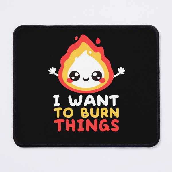 Item preview, I want to burn things designed and sold by NemiMakeit.