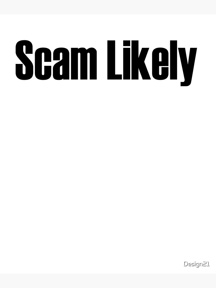 "Scam likely" Art Print by Design21 | Redbubble