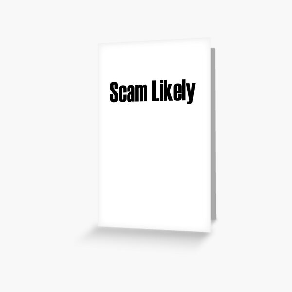 Scam likely Greeting Card