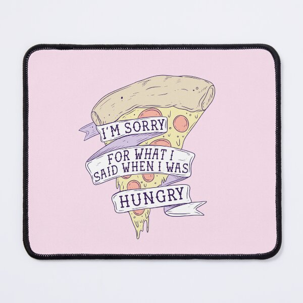 Item preview, I’m sorry for what I said when I was hungry designed and sold by Jess.a.creates.
