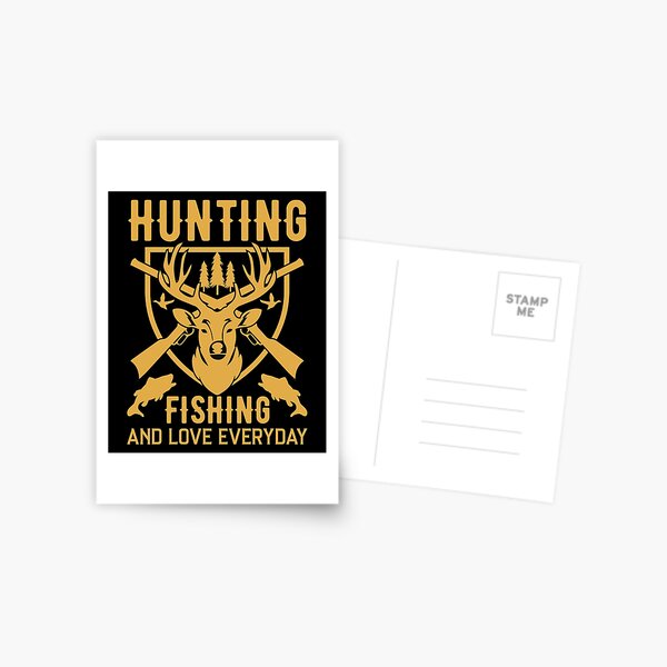 hunting fishing and love everyday - Huntin Fishin and Lovin Everyday Tee  Hunting Fishing Postcard for Sale by Kyle-H