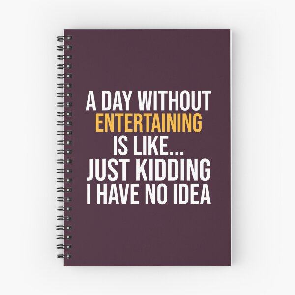 Item preview, A DAY WITHOUT ENTERTAINING IS LIKE.. FUNNY 	 	 designed and sold by egyzueol16.