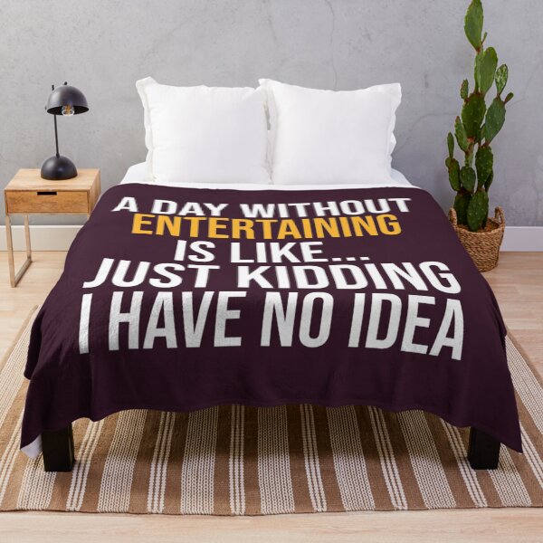 Item preview, A DAY WITHOUT ENTERTAINING IS LIKE.. FUNNY 	 	 designed and sold by egyzueol16.