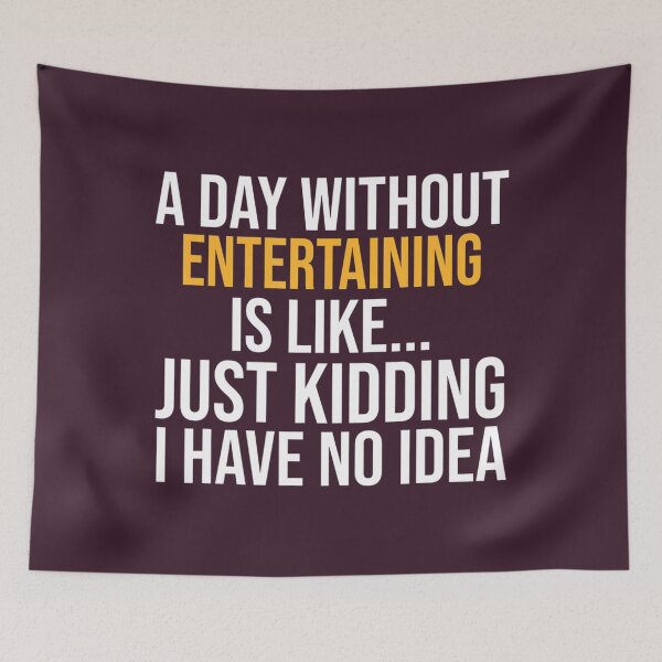 Item preview, A DAY WITHOUT ENTERTAINING IS LIKE.. FUNNY 	 	 designed and sold by egyzueol16.
