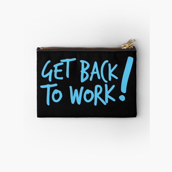 Item preview, Get back to work! designed and sold by jazzydevil.