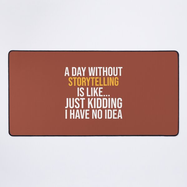 Item preview, A DAY WITHOUT STORYTELLING IS LIKE.. FUNNY designed and sold by ghaetguedy99.