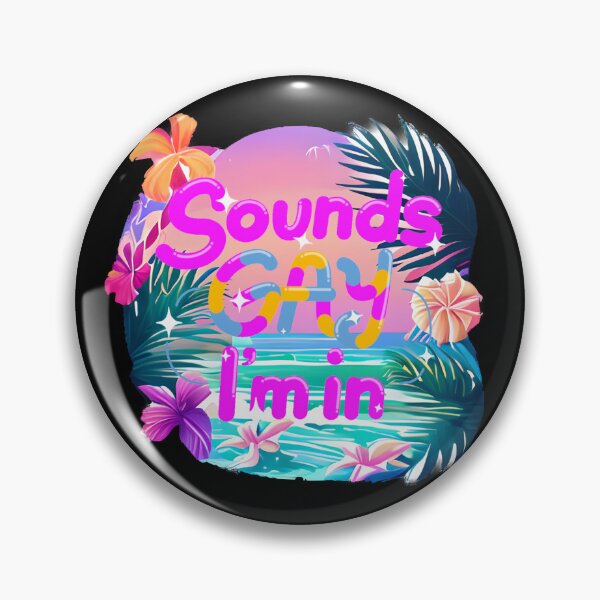 Item preview, Sounds Gay…I’m in! designed and sold by Glitteratzzi Couture.