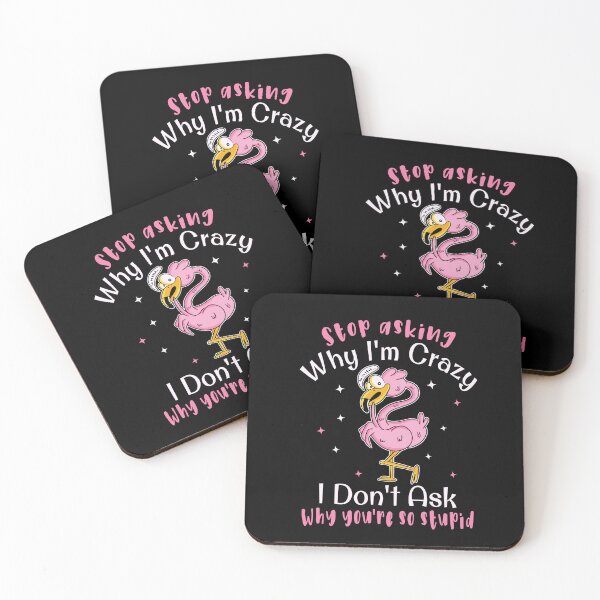 Item preview, Stop asking why I'm crazy Funny flamingo bird designed and sold by HandicraftArt.