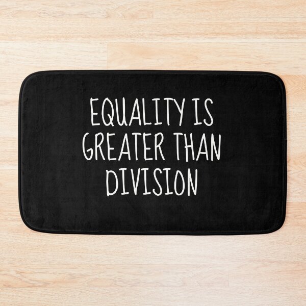 Item preview, equality is greater than division | Equality > Division designed and sold by TshirtWing.