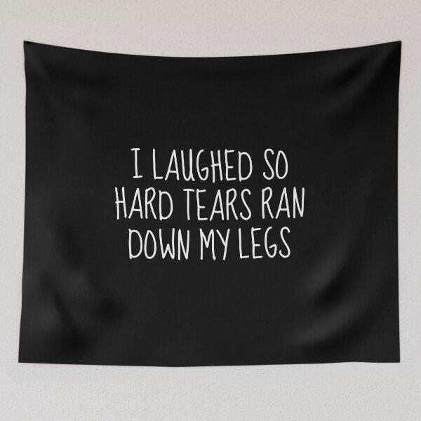 Item preview, Laughed So Hard Tears Ran Down My Legs | Uncontrollable Laughter Guaranteed  designed and sold by TshirtWing.