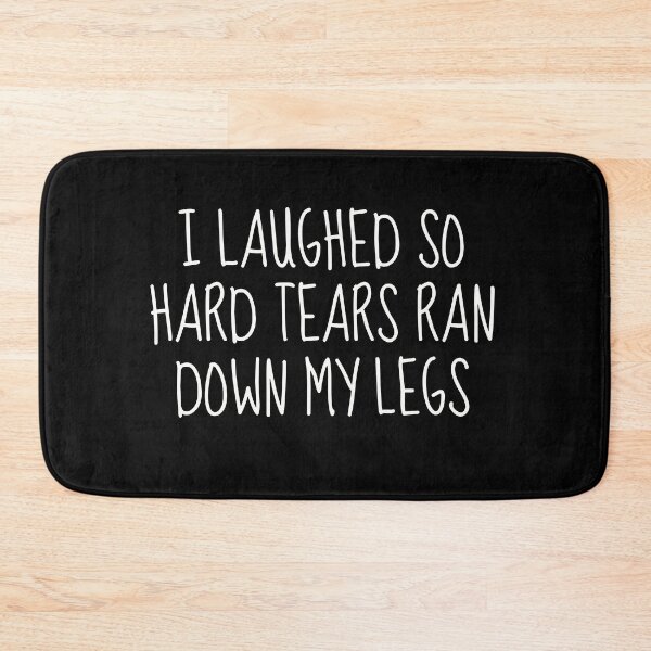Item preview, Laughed So Hard Tears Ran Down My Legs | Uncontrollable Laughter Guaranteed  designed and sold by TshirtWing.